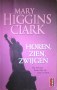 9024550009 Higgins Clark, Horen, zien, zwijgen